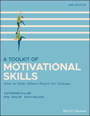 A Toolkit of Motivational Skills – How to Help Others REACH for Change, 3rd Edition de C Fuller