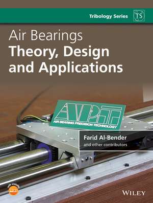 Air Bearings – Theory, Design and Applications de F Al–Bender