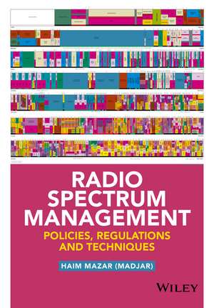 Radio Spectrum Management – Policies, Regulations and Techniques de H Mazar