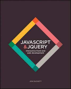 JavaScript and JQuery – Interactive Front–End Web Development de J Duckett