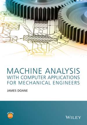 Machine Analysis with Computer Applications for Mechanical Engineers de James Doane