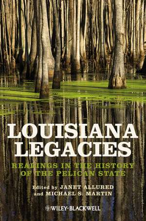 Louisiana Legacies – Readings in the History of the Pelican State de J Allured