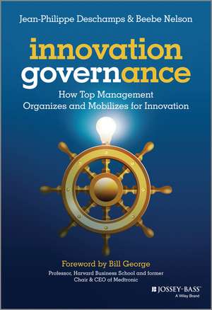 Innovation Governance – How Top Management Organizes and Mobilizes for Innovation de J Deschamps