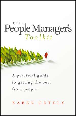 The People Manager′s Toolkit – A Practical Guide to Getting the Best From People de K Gately