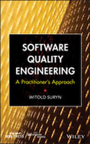 Software Quailty Engineering – A Practitioner′s Approach de W Suryn