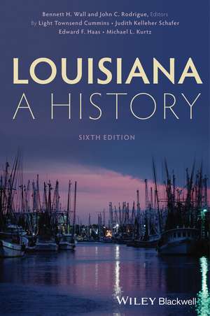 Louisiana: A History, Sixth Edition de BH Wall