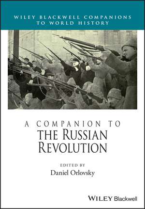 A Companion to the Russian Revolution de D Orlovsky