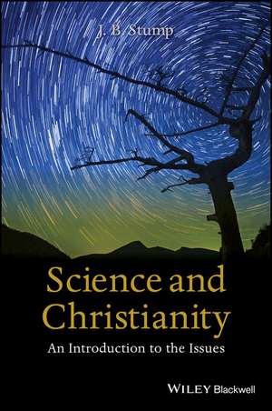 Science and Christianity – An Introduction to the Issues de JB Stump