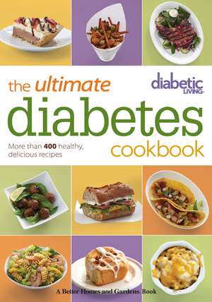 Diabetic Living The Ultimate Diabetes Cookbook: More than 400 Healthy, Delicious Recipes de Diabetic Living Editors