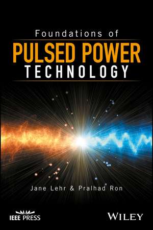 Foundations of Pulsed Power Technology de J Lehr