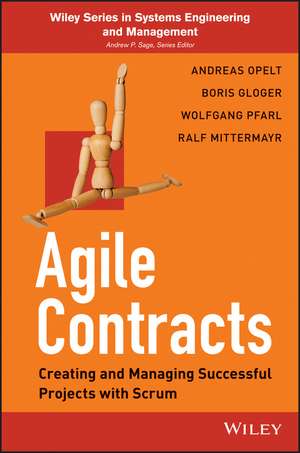 Agile Contracts – Creating and Managing Successful Projects with Scrum de A Opelt