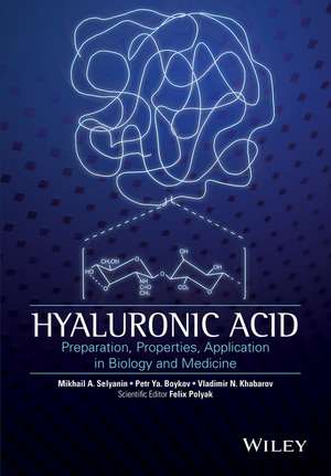 Hyaluronic Acid – Preparation, Properties, Application in Biology and Medicine de F Polyak