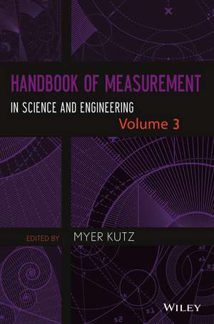 Handbook of Measurement in Science and Engineering , Volume 3 de M Kutz