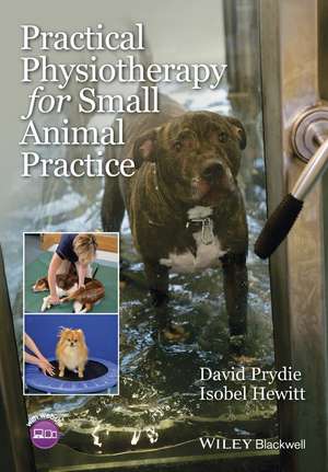 Practical Physiotherapy for Small Animal Practice de D Prydie