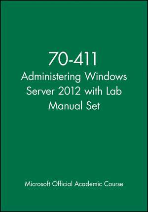 70–411 Administering Windows Server 2012 with Lab Manual Set de Moac