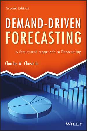 Demand–Driven Forecasting, Second Edition – A Structured Approach to Forecasting de CW Chase