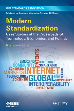 Modern Standardization – Case Studies at the Crossroads of Technology, Economics, and Politics de R Schneiderman