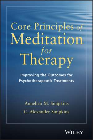 Core Principles Meditation for Therapy de Annellen M Simpkins