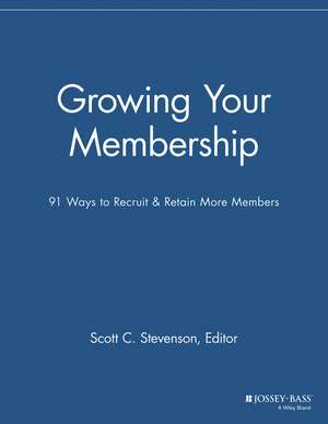 Growing Your Membership – 91 Ways to Recruit & Retain More Members de . MMR