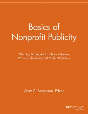 Basics of Nonprofit Publicity – Winning Strategies for News Releases, Press Conferences de . NPCR