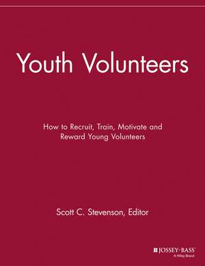 Youth Volunteers – How to Recruit, Train, Motivate and Reward Young Volunteers de . VMR