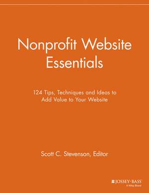 Nonprofit Website Essentials – 124 Tips, Techniques and Ideas to Add Value to Your Website de . NPCR