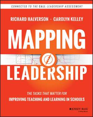 Mapping Leadership – The Tasks that Matter for Improving Teaching and Learning in Schools de R Halverson