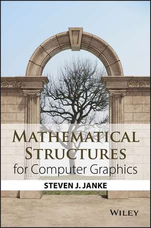 Mathematical Structures for Computer Graphics de Janke