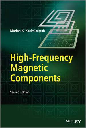 High–Frequency Magnetic Components 2e de MK Kazimierczuk