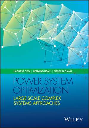 Power System Optimization – Large–scale Complex Systems Approaches de H Chen