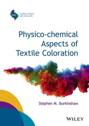 Physico–chemical Aspects of Textile Coloration de S Burkinshaw