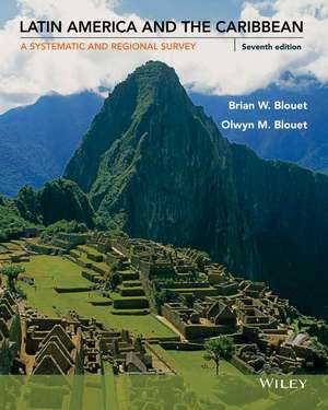 Latin America and the Caribbean – A Systematic and Regional Survey 7e de BW Blouet