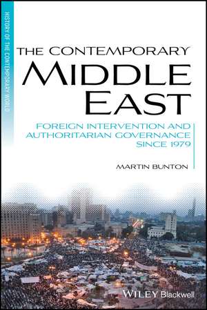 The Contemporary Middle East: Foreign Intervention and Authoritarian Governance Since 1979 de M Bunton