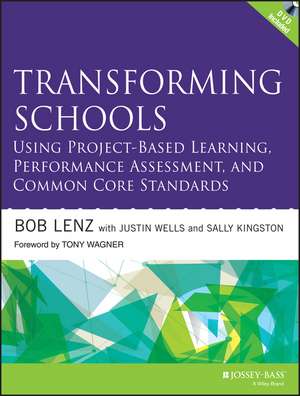 Transforming Schools Using Project–Based Learning, Performance Assessment, and Common Core Standards de B Lenz