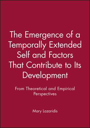 The Emergence of a Temporally Extended Self and Factors That Contribute to Its Development – From the Theoretical and Empirical Perspectives de . Lazaridis