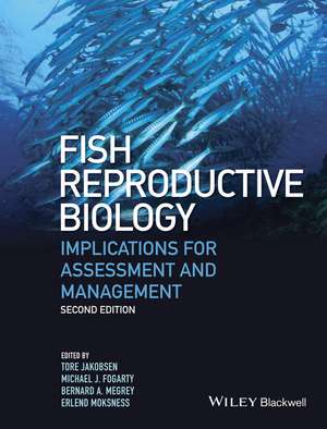 Fish Reproductive Biology – Implications for Assessment and Management de T Jakobsen