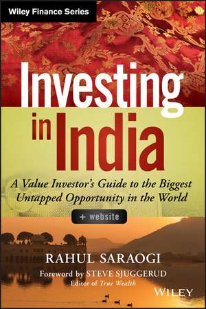 Investing in India + Website – A Value Investor′s Guide to the Biggest Untapped Opportunity in the World de R Saraogi