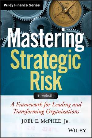 Mastering Strategic Risk + Website – A Framework for Leading and Transforming Organizations de JE McPhee