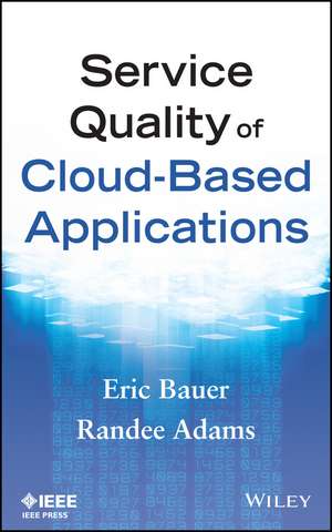 Service Quality of Cloud–Based Applications de E Bauer