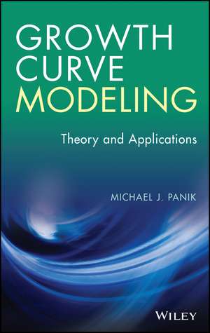 Growth Curve Modeling – Theory and Applications de MJ Panik