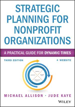 Strategic Planning for Nonprofit Organizations 3e + Website – A Practical Guide for Dynamic Times de M Allison