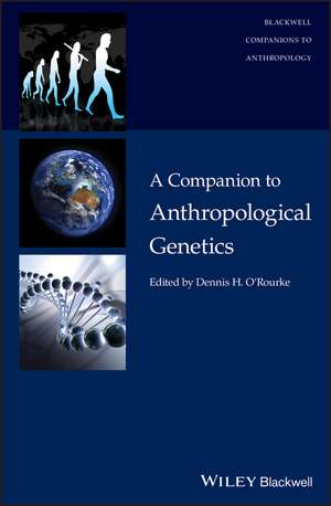 A Companion to Anthropological Genetics de DH O′Rourke