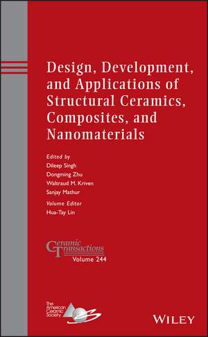 Design, Development, and Applications of Structural Ceramics, Composites, and Nanomaterials , Ceramic Transactions Volume 244 de D Singh