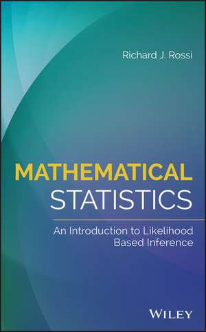 Mathematical Statistics – An Introduction to Likelihood Based Inference de RJ Rossi