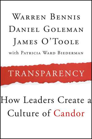 Transparency – How Leaders Create a Culture of Candor de W Bennis