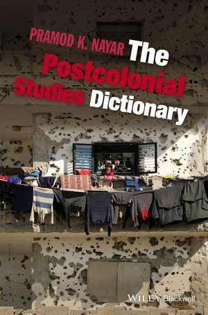 The Postcolonial Studies Dictionary de PK Nayar