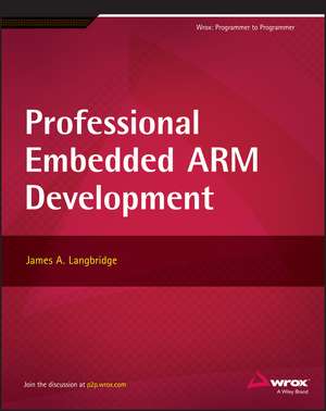 Professional Embedded ARM Development de JA Langbridge