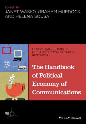 The Handbook of Political Economy of Communications de J Wasko