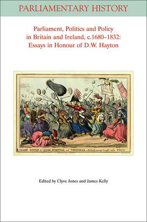 Parliament, Politics and Policy in Britain and Ireland, c.1680–1832 – Essays in Honour of D.W. Hayton de C Jones