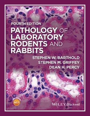 Pathology of Laboratory Rodents and Rabbits 4e de SW Barthold